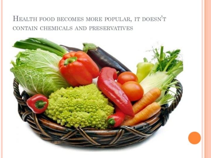 Health food becomes more popular, it doesn’t contain chemicals and preservatives