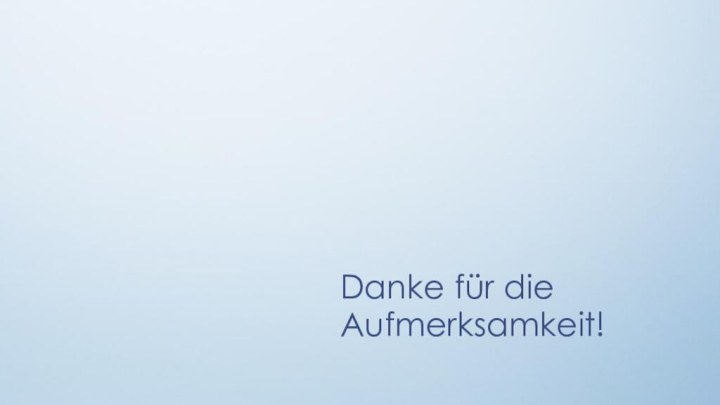 Danke für die Aufmerksamkeit!