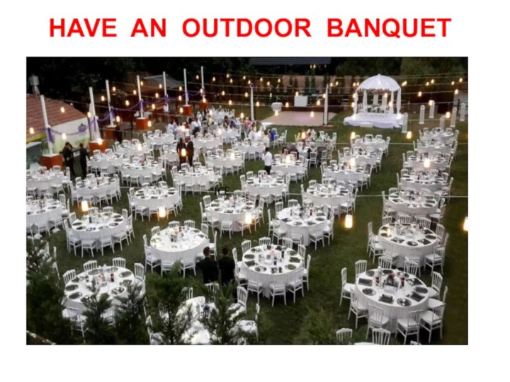 ICE HAVE AN OUTDOOR BANQUET