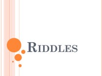 Презентация по английскому языку на тему Riddles