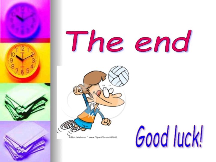 The end Good luck!