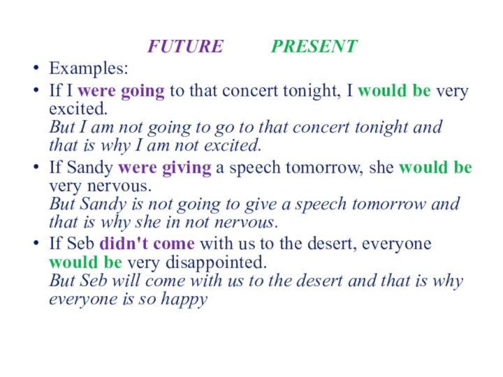 FUTURE     PRESENT Examples:If I were going to that