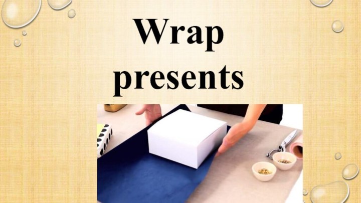 Wrap presents