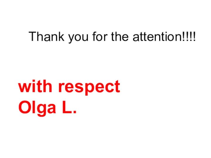 Thank you for the attention!!!!with respect Olga L.