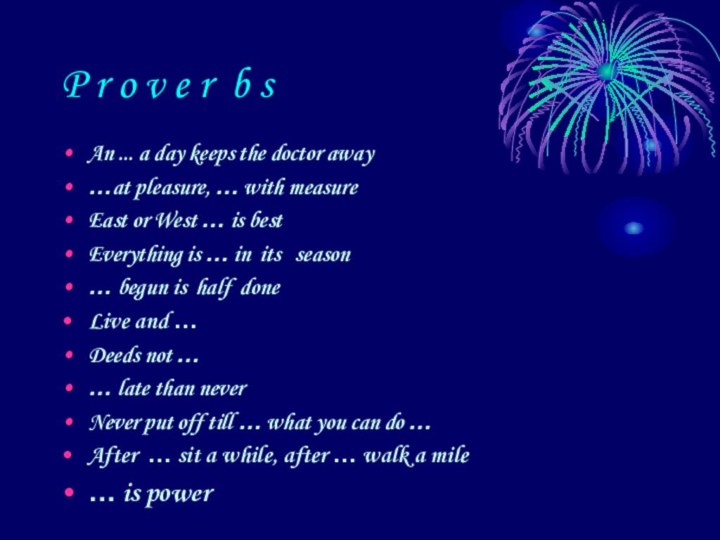 P r o v e r b sAn ... a day keeps