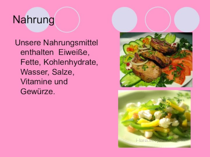 Nahrung Unsere Nahrungsmittel enthalten Eiweiße, Fette, Kohlenhydrate, Wasser, Salze, Vitamine und Gewürze.