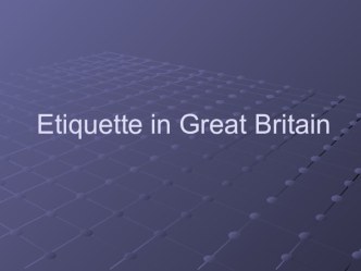 Презентация по английскому языку на тему Etiquette in Great Britain (8 класс)