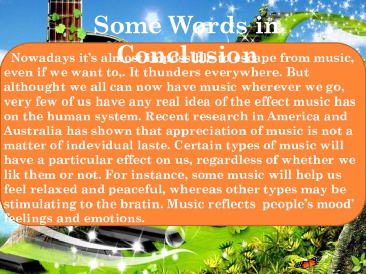 Some Words in Conclusion Nowadays it’s almost impossible to escape from music,