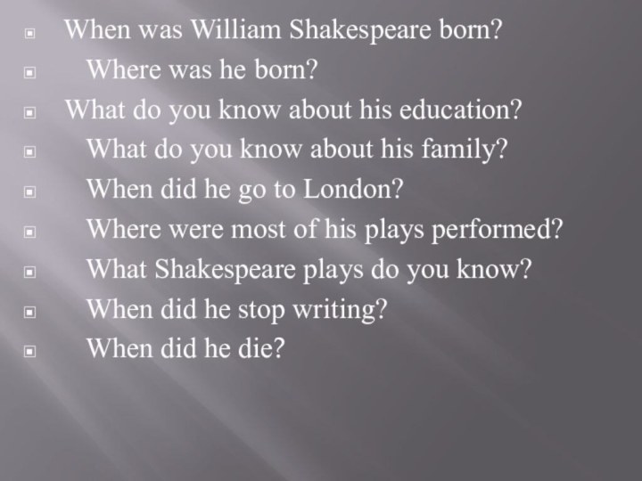 When was William Shakespeare born?  Where was he born? What