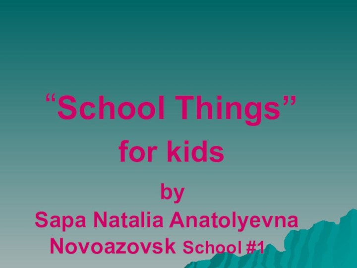 “School Things”   for kids    by