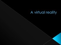 Презентация Виртуальная реальность на английском языке.