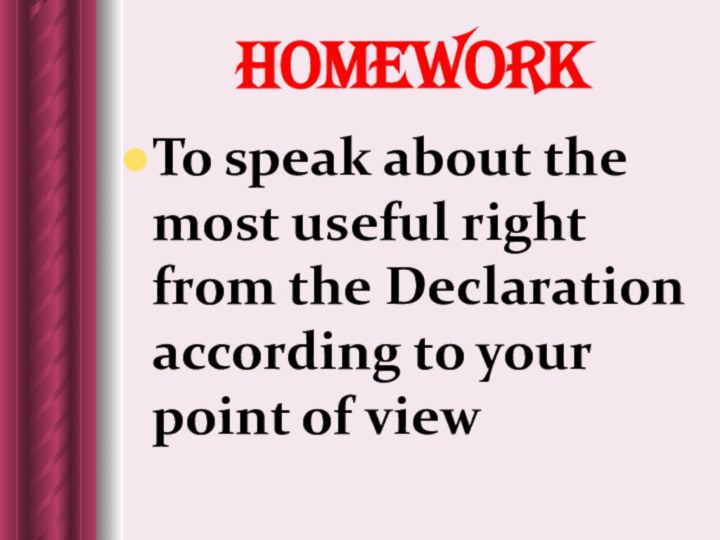 HomeworkTo speak about the most useful right from the Declaration according to your point of view