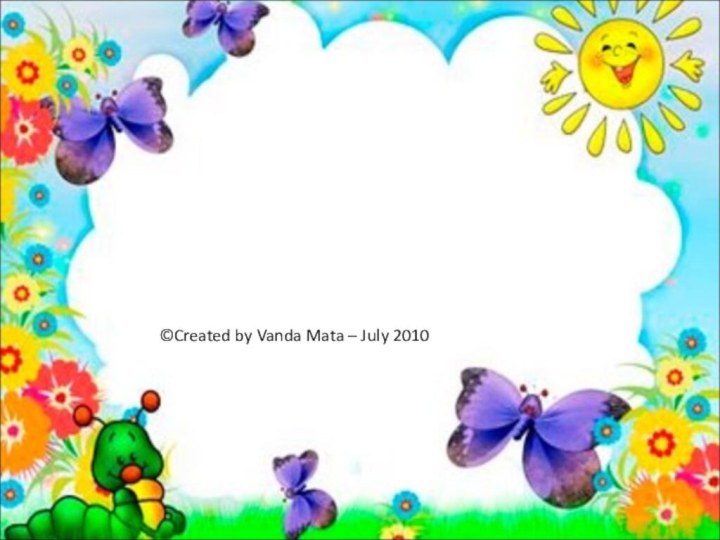 ©Created by Vanda Mata – July 2010