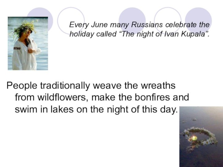 Every June many Russians celebrate the holiday called “The night of Ivan