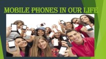 Презентация по английскому языку: Mobile phones in our life