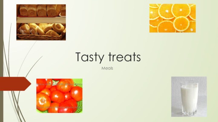 Tasty treatsMeals