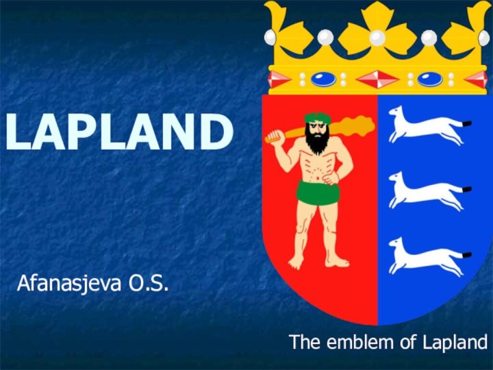 LAPLANDAfanasjeva O.S.The emblem of Lapland