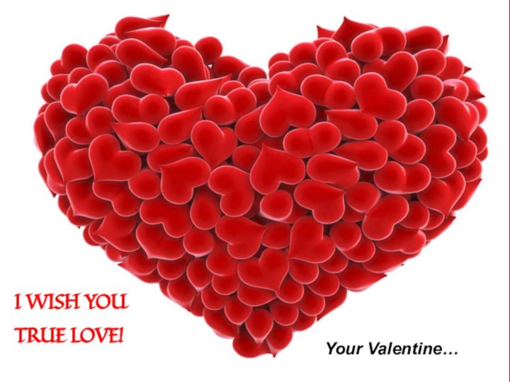 I WISH YOU TRUE LOVE!Your Valentine…