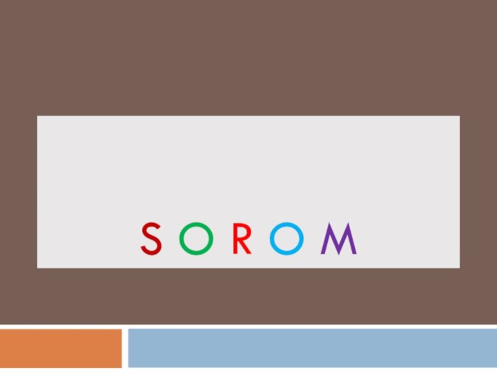 S O R O M