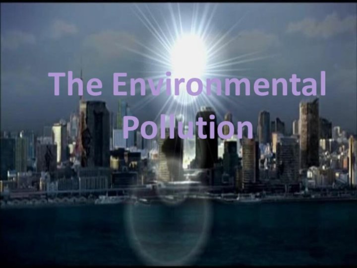 The Environmental Pollution