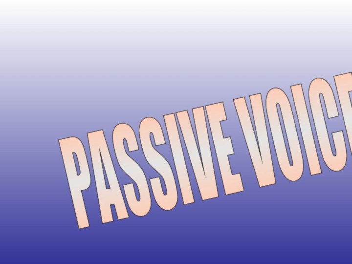 PASSIVE VOICE