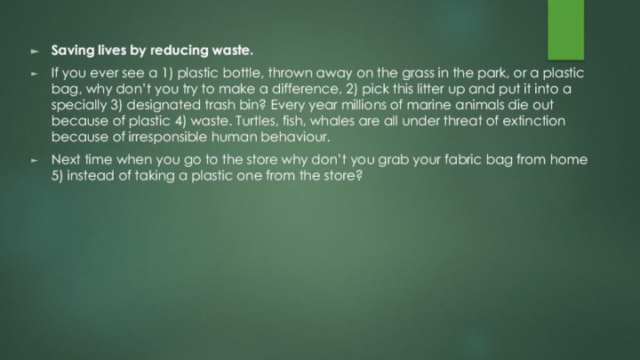 Saving lives by reducing waste.If you ever see a 1) plastic bottle,