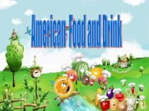 Презентация по английскому языку American Food