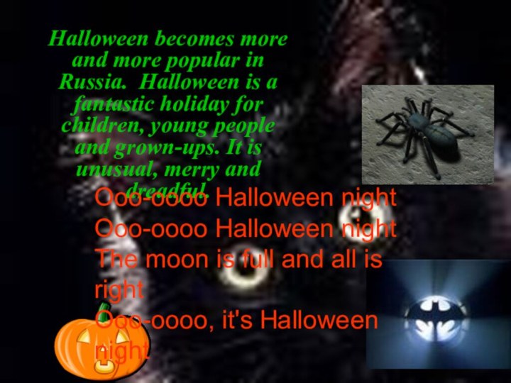 Halloween becomes more and more popular in Russia. Halloween is a fantastic