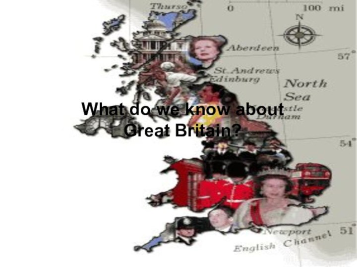 What do we know about Great Britain?