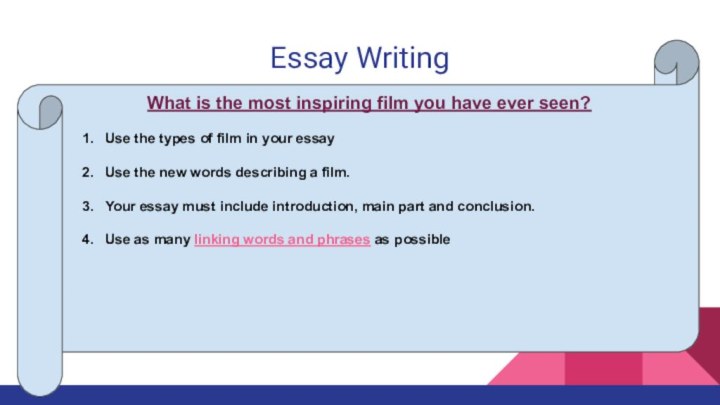 Essay WritingWhat is the most inspiring film you have ever seen?Use the