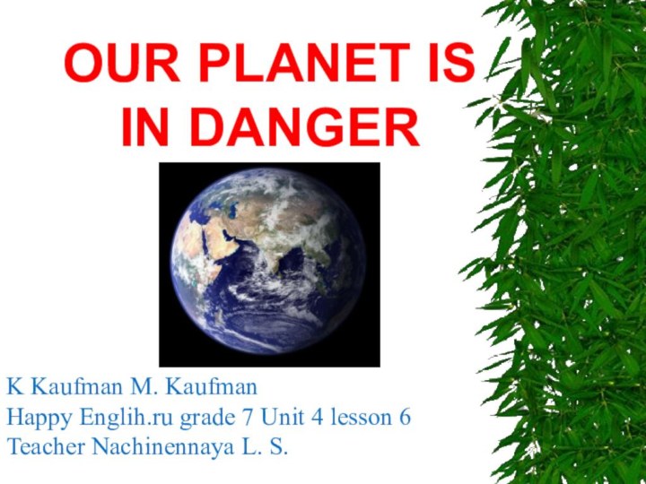 OUR PLANET IS IN DANGERK Kaufman M. Kaufman Happy Englih.ru grade 7