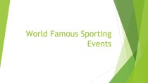 Презентация по английскому языку на тему World famous sporting events (9 класс)