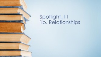 Презентация по английскому языку на тему Relationships(11 класс)