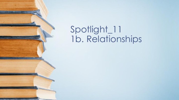 Spotlight_11 1b. Relationships