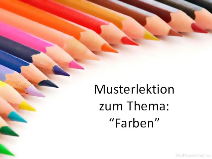 Musterlektion  zum Thema:  “Farben”