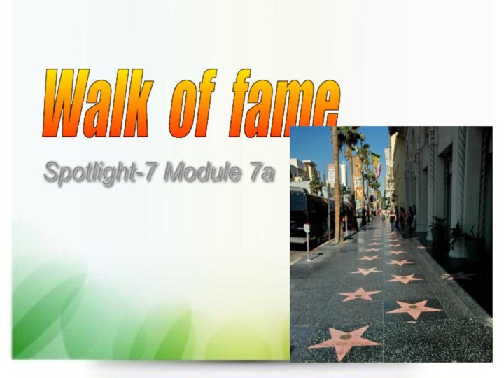 Walk of fame Spotlight-7 Module 7a