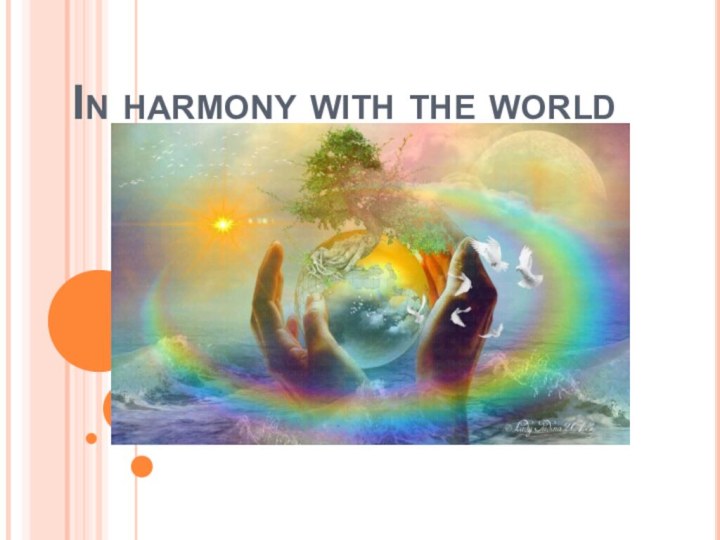 In harmony with the world
