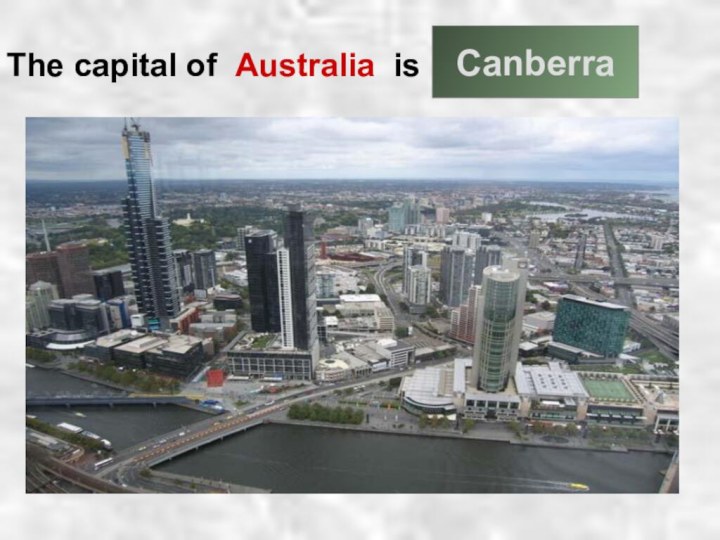 The capital of Australia is Canberra