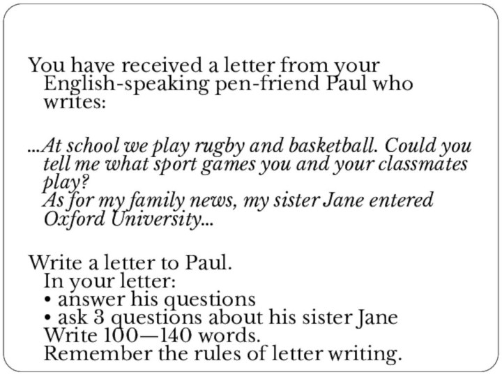 You have received a letter from your English-speaking pen-friend Paul who writes:…At