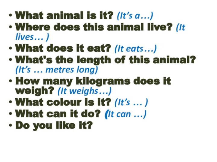 What animal is it? (It’s a…)Where does this animal live? (It lives…