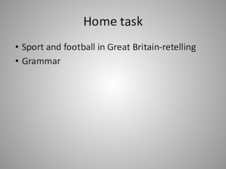 Home taskSport and football in Great Britain-retellingGrammar