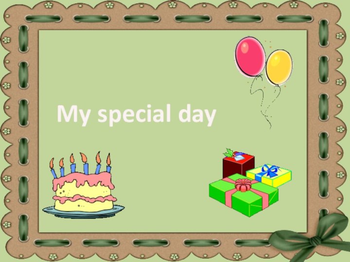 My special day