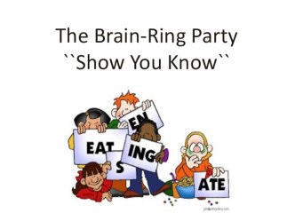 Презентация внеклассного мероприятия `Show you know` (brain-ring party)