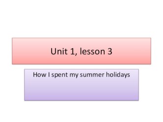 Презентация по англ.яз, 5 класс. (Unit 1, Lesson 3)