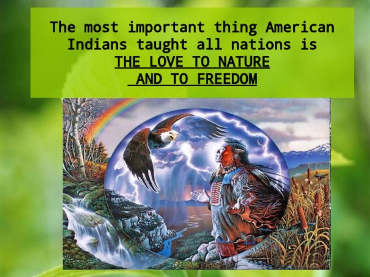 The most important thing American Indians taught all nations is  THE