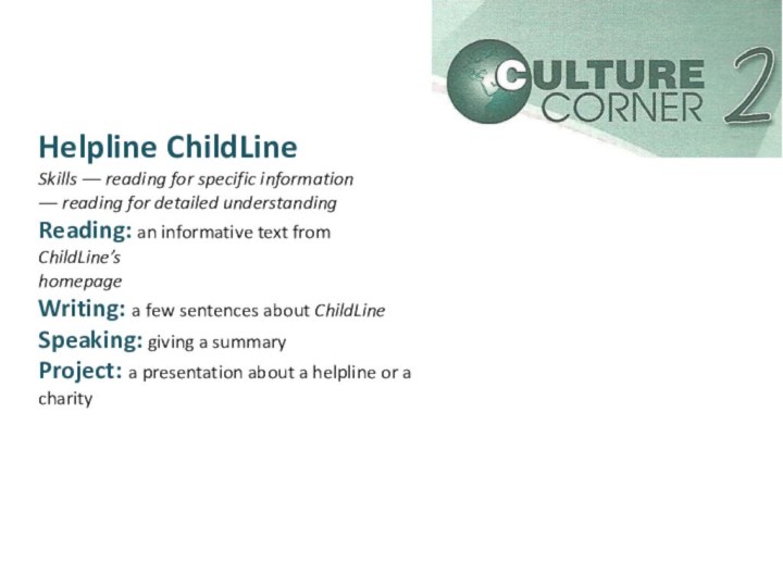 Helpline ChildLineSkills ― reading for specific information― reading for detailed understandingReading: an