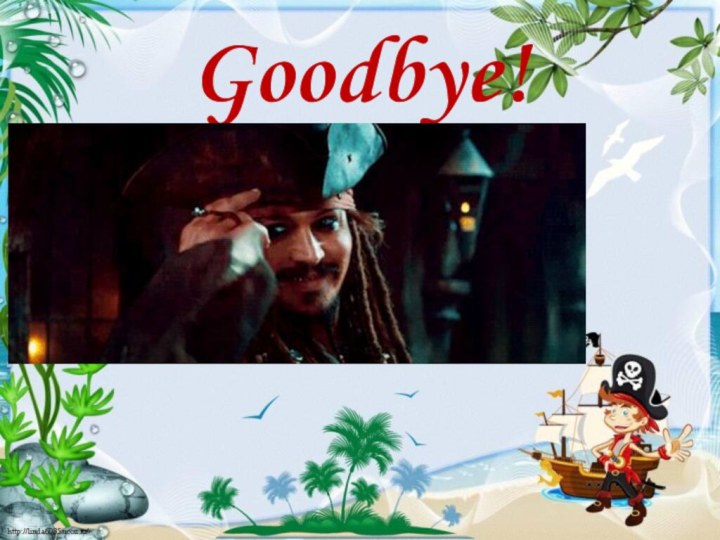 Goodbye!