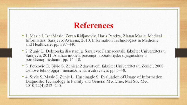 References1. Masic I. Izet Masic, Zoran Ridjanovic, Haris Pandza, Zlatan Masic. Medical