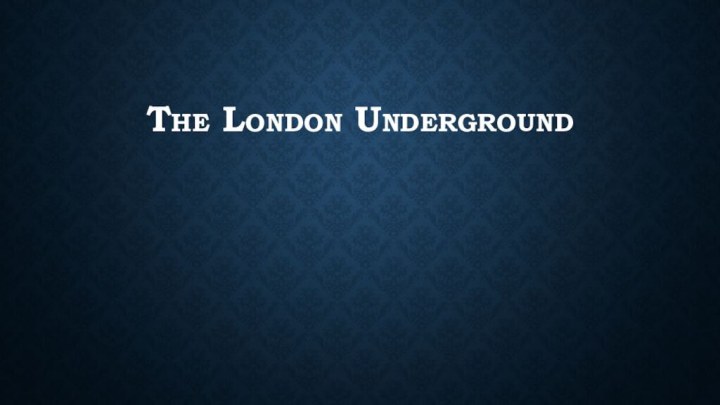 The London Underground