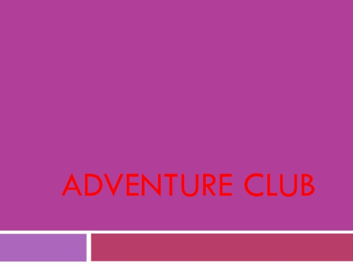 ADVENTURE CLUB